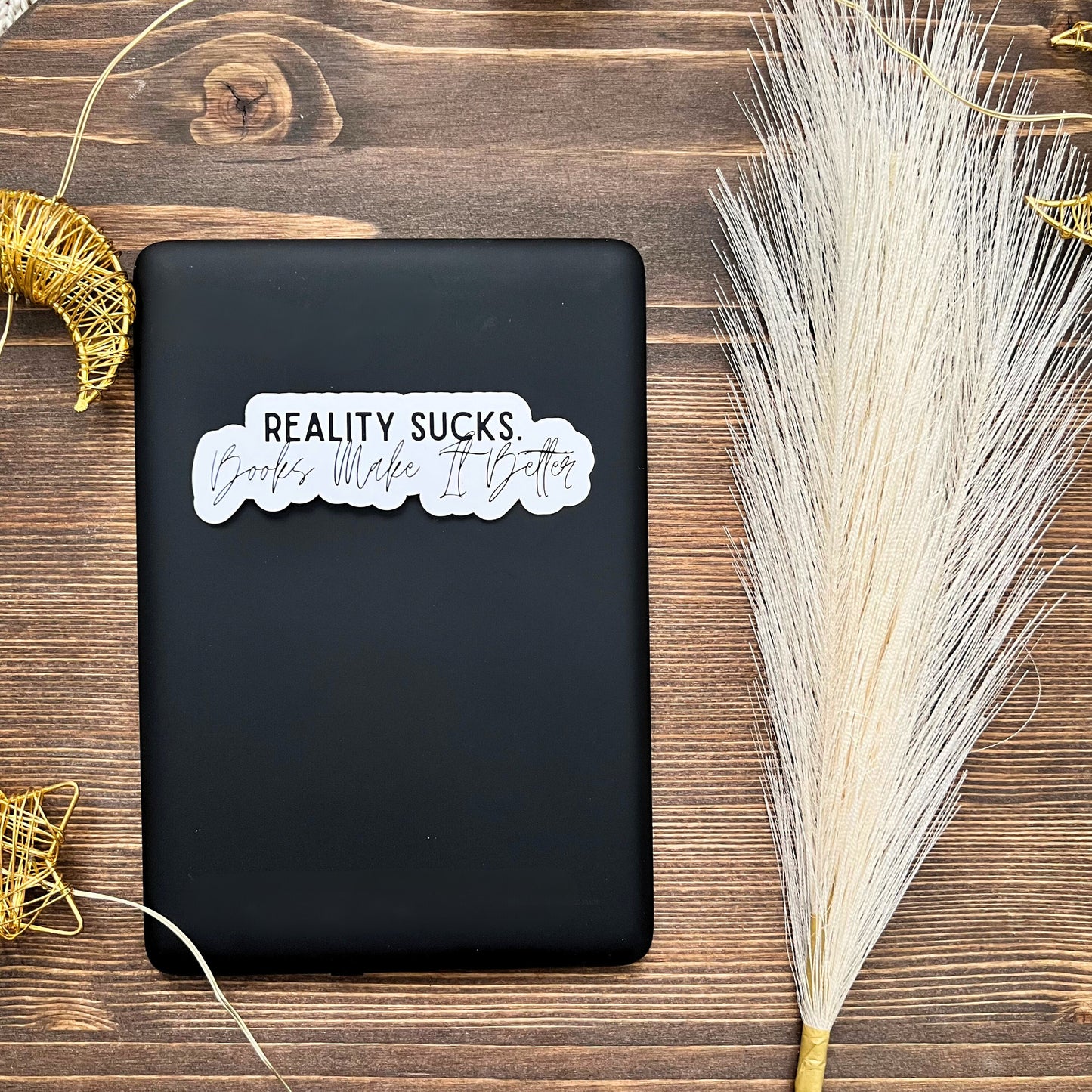 Reality Sucks, Books Make It Better Bookish Sticker