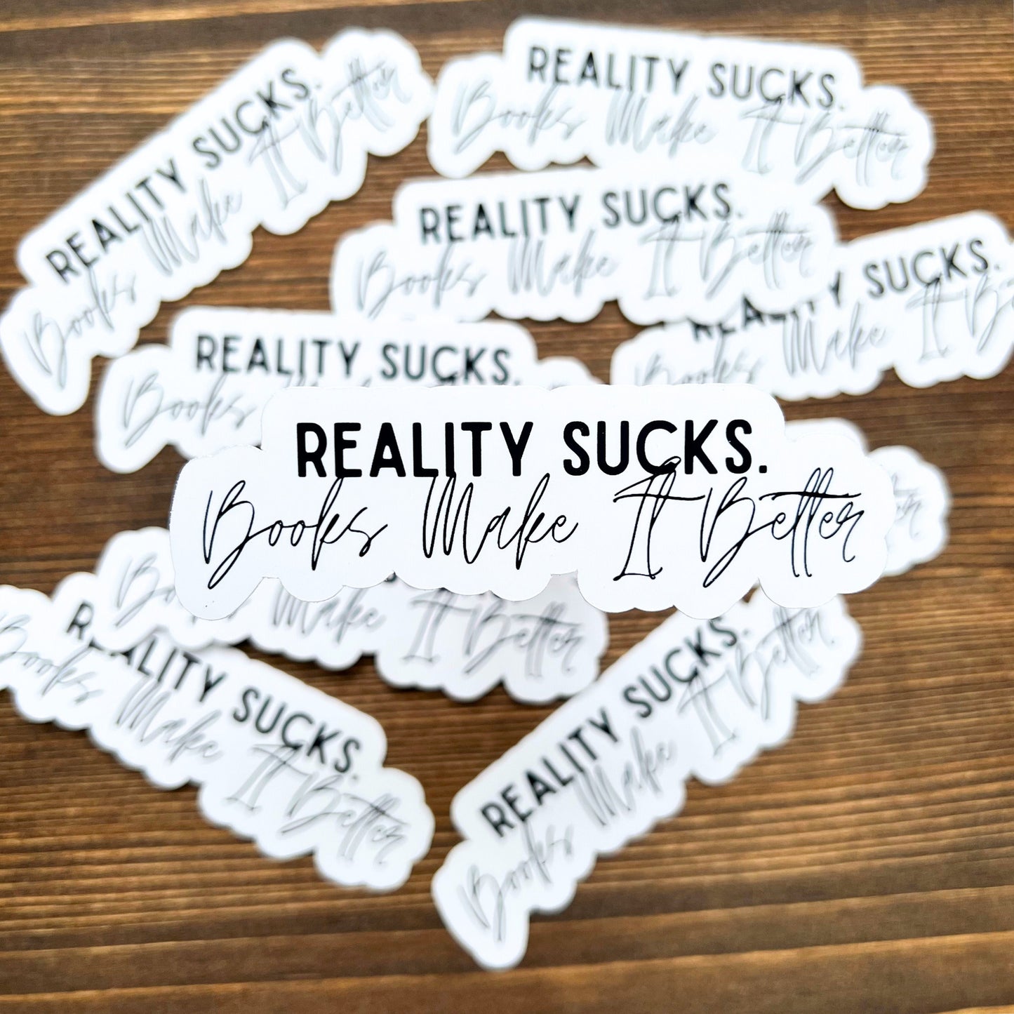 Reality Sucks, Books Make It Better Bookish Sticker