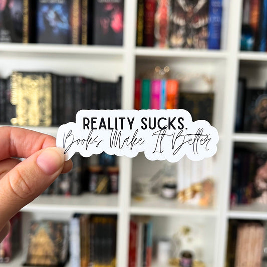 Reality Sucks, Books Make It Better Bookish Sticker